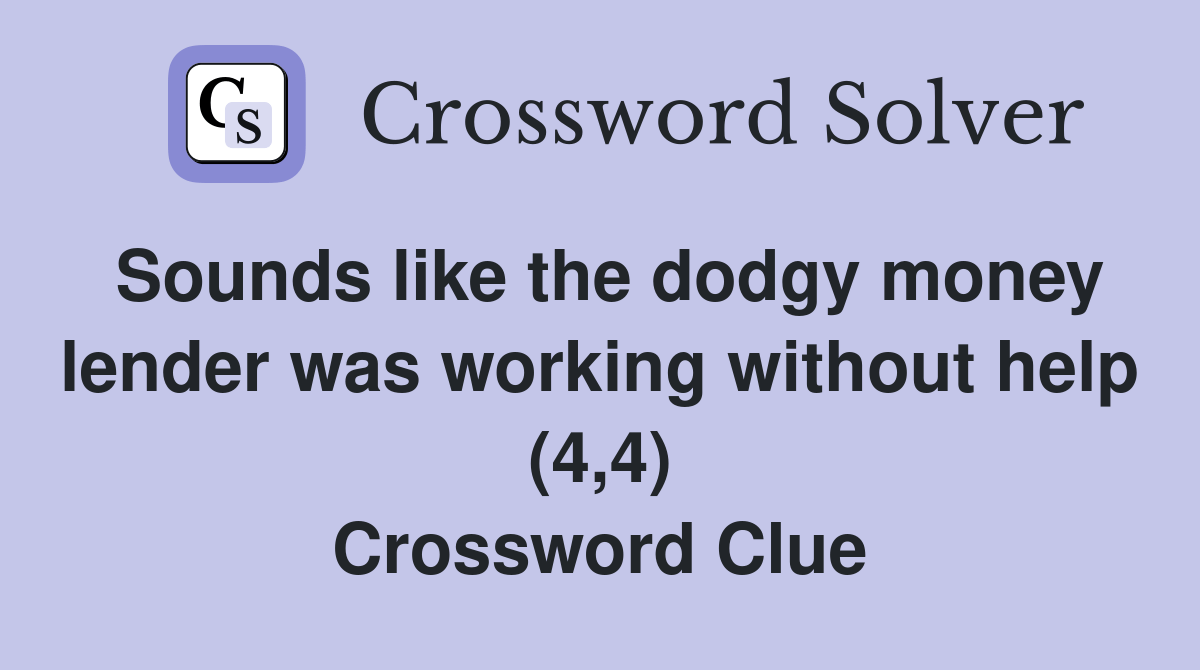 Sounds like the dodgy money lender was working without help (4,4